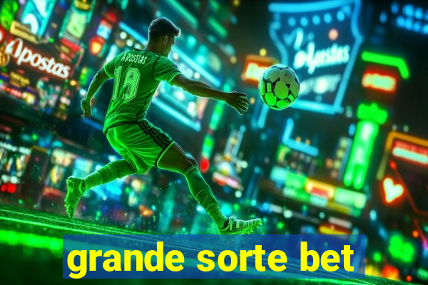 grande sorte bet